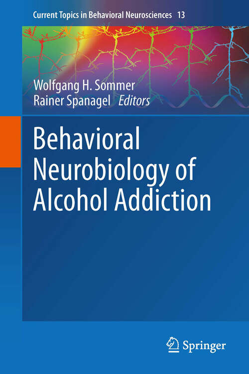 Book cover of Behavioral Neurobiology of Alcohol Addiction (Current Topics in Behavioral Neurosciences #13)