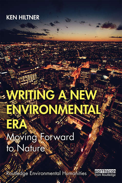 Book cover of Writing a New Environmental Era: Moving forward to nature (Routledge Environmental Humanities)