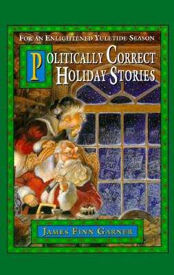 Book cover of Politically Correct Holiday Stories : For an Enlightened Yuletide Season