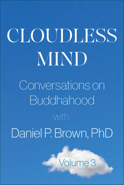 Book cover of Cloudless Mind, Volume 3: Conversations on Buddhahood with Daniel P. Brown, PhD