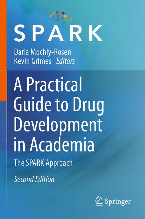 Book cover of A Practical Guide to Drug Development in Academia: The SPARK Approach (2nd ed. 2023)