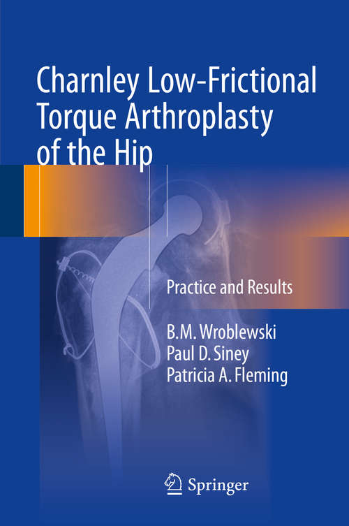 Book cover of Charnley Low-Frictional Torque Arthroplasty of the Hip: Practice and Results