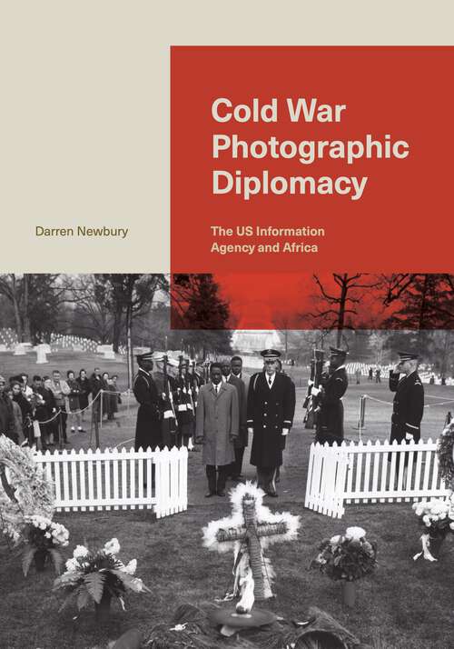 Book cover of Cold War Photographic Diplomacy: The US Information Agency and Africa