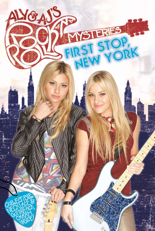 Book cover of First Stop, New York (Aly & Aj's Rock 'n' Roll Mystery #1)