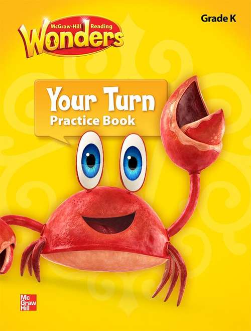 Book cover of McGraw-Hill Reading Wonders, Grade K, Your Turn: Practice Book
