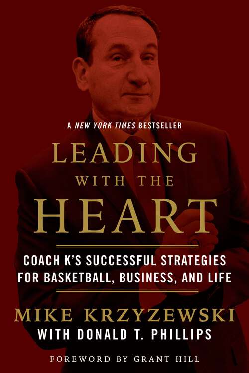 Book cover of Leading with the Heart: Coach K'S Successful Strategies for Basketball, Business, and Life