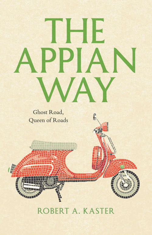 Book cover of The Appian Way: Ghost Road, Queen of Roads