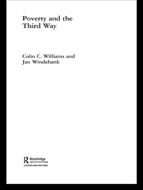 Poverty and the Third Way (Routledge Studies in Human Geography #Vol. 8)
