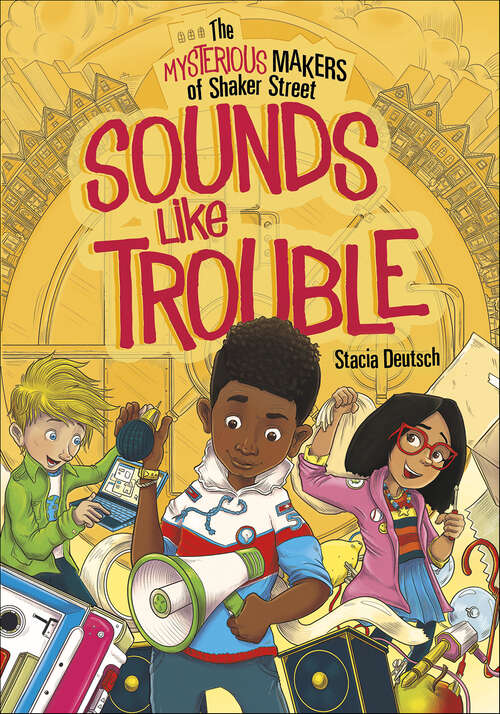 Book cover of Sounds Like Trouble (The Mysterious Makers of Shaker Street)