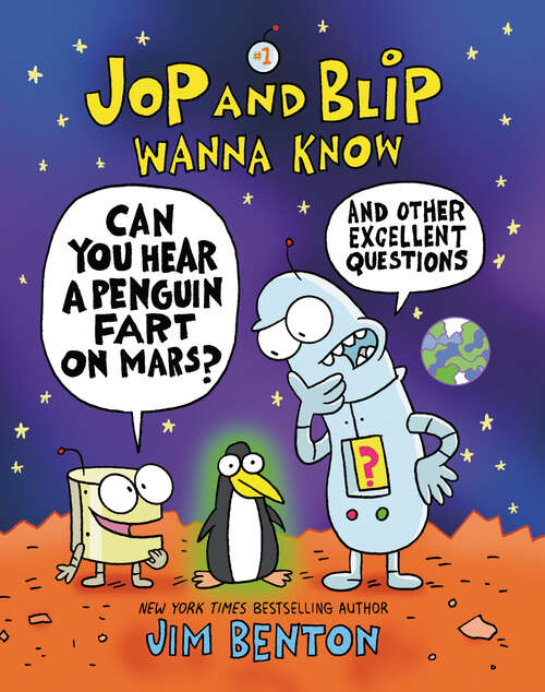 Book cover of Jop and Blip Wanna Know #1: Can You Hear A Penguin Fart on Mars?: And Other Excellent Questions (Jop and Blip Wanna Know #1)