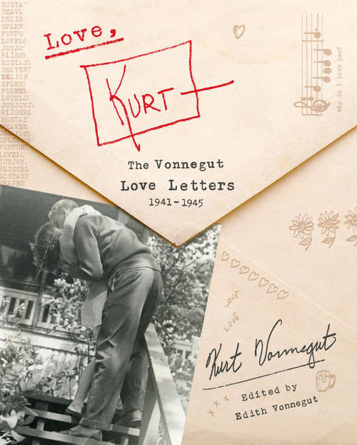 Love, Kurt: The Vonnegut Love Letters, 1941-1945