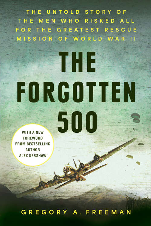 Book cover of The Forgotten 500: The Untold Story of the Men Who Risked All for the GreatestRescue Mission of World War II