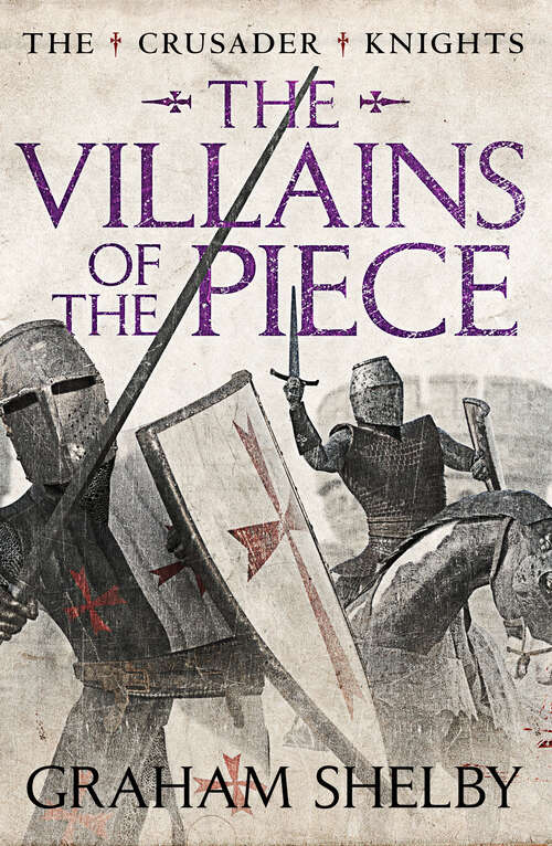 Book cover of The Villains of the Piece (Crusader Knights Cycle)