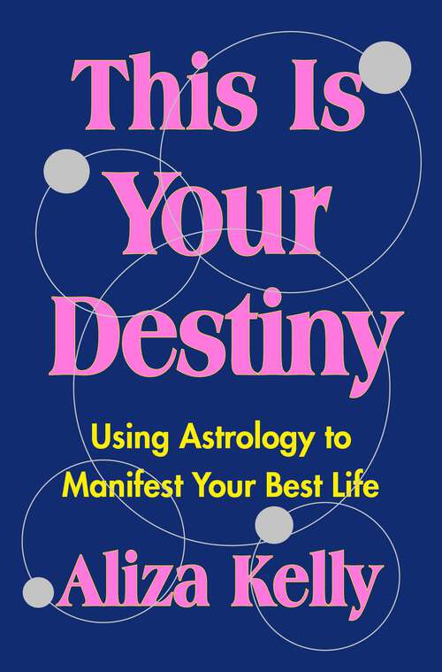 Book cover of This Is Your Destiny: Using Astrology to Manifest Your Best Life