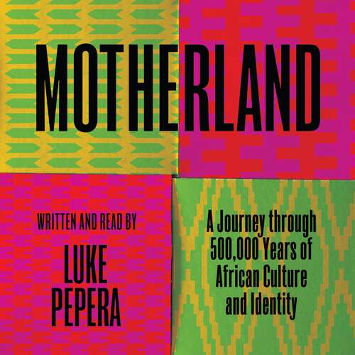 Book cover of Motherland: A Journey through 500,000 Years of African Culture and Identity