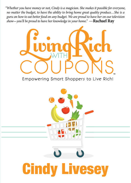 Living Rich with Coupons: Empowering Smart Shoppers to Live Rich