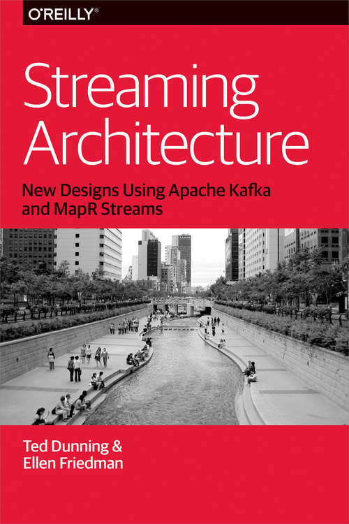 Book cover of Streaming Architecture: New Designs Using Apache Kafka and MapR Streams