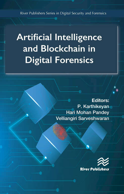 Book cover of Artificial Intelligence and Blockchain in Digital Forensics (River Publishers Series in Digital Security and Forensics)