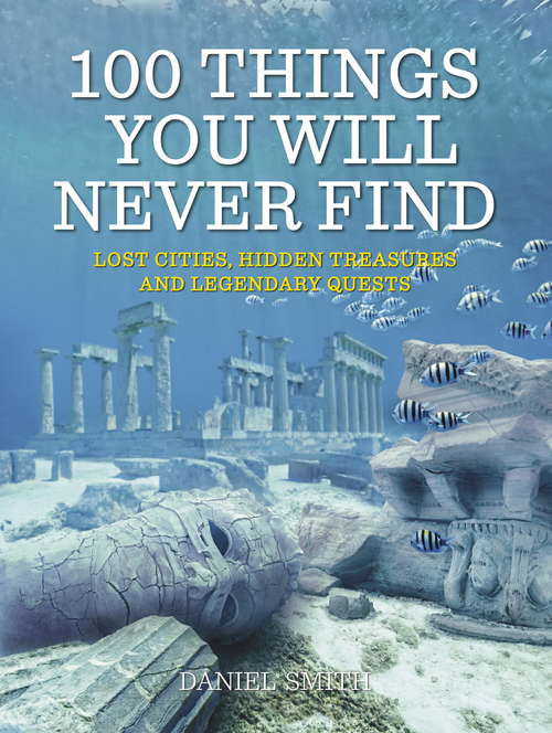 Book cover of 100 Things You Will Never Find