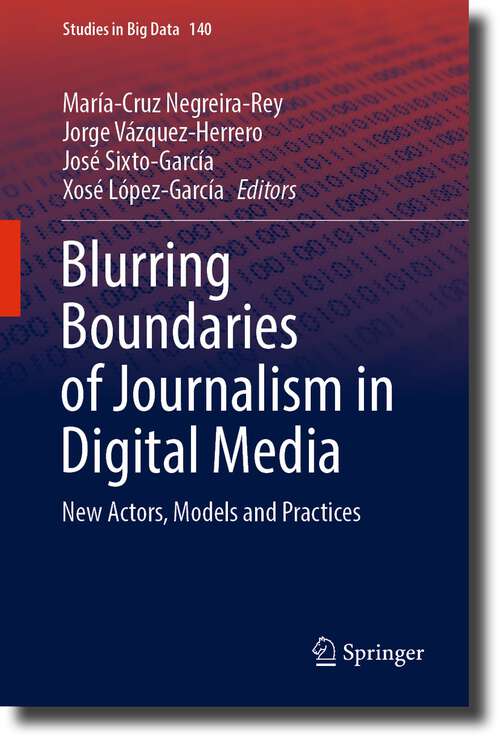 Book cover of Blurring Boundaries of Journalism in Digital Media: New Actors, Models and Practices (1st ed. 2023) (Studies in Big Data #140)