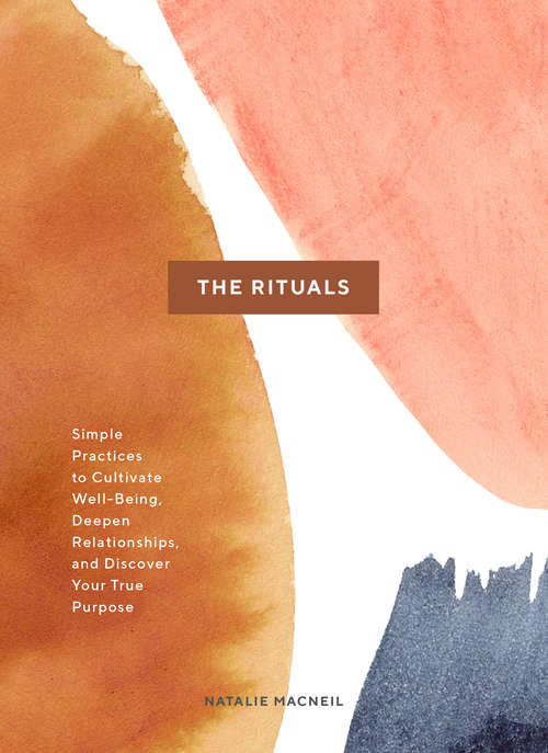 Book cover of The Rituals: Simple Practices to Cultivate Well-Being, Deepen Relationships, and Discover Your True Purpose