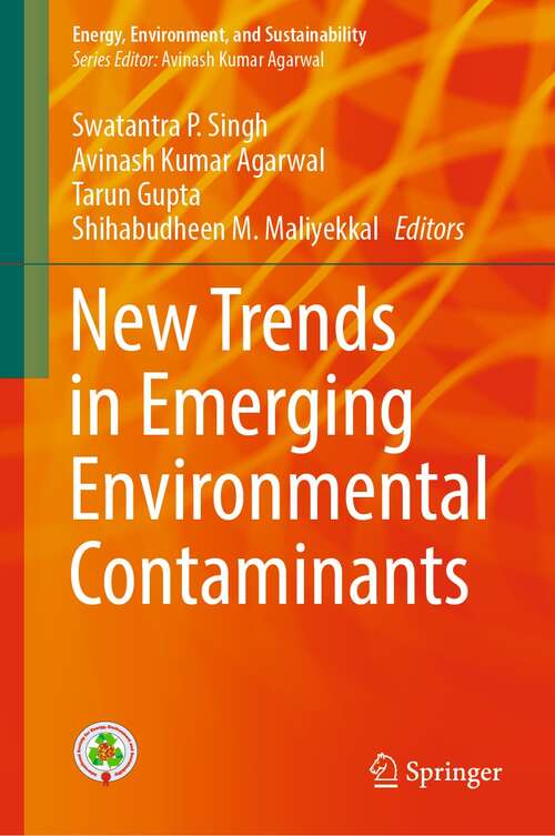 New Trends in Emerging Environmental Contaminants (Energy, Environment, and Sustainability)