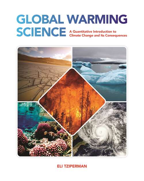 Book cover of Global Warming Science: A Quantitative Introduction to Climate Change and Its Consequences
