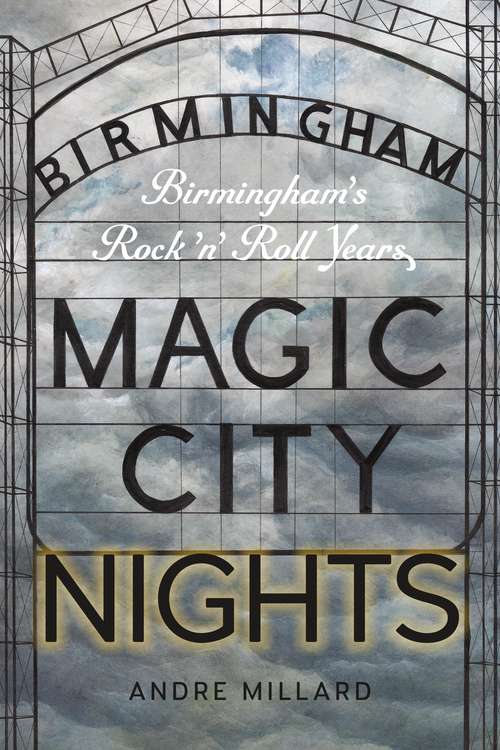 Book cover of Magic City Nights: Birmingham’s Rock ’n’ Roll Years