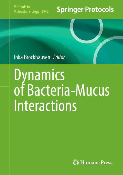Book cover of Dynamics of Bacteria-Mucus Interactions (Methods in Molecular Biology #2942)