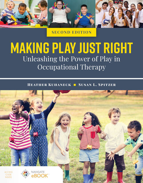 Book cover of Making Play Just Right: Unleashing the Power of Play in Occupational Therapy