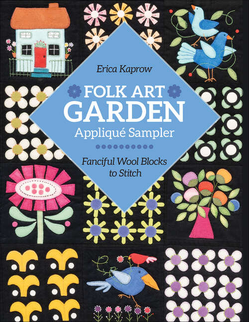 Book cover of Folk Art Garden Applique Sampler: Fanciful Wool Blocks to Stitch
