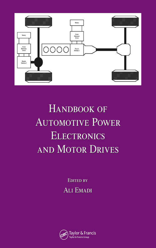 Handbook of Automotive Power Electronics and Motor Drives (Electrical and Computer Engineering #Vol. 125)