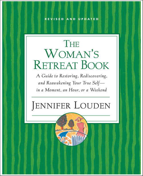 Book cover of The Woman's Retreat Book: A Guide to Restoring, Rediscovering, and Reawakening Your True Self—in a Moment, an Hour, or a Weekend