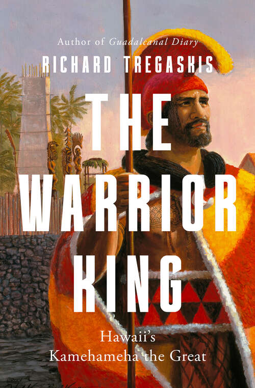 Book cover of The Warrior King: Hawaii's Kamehameha the Great
