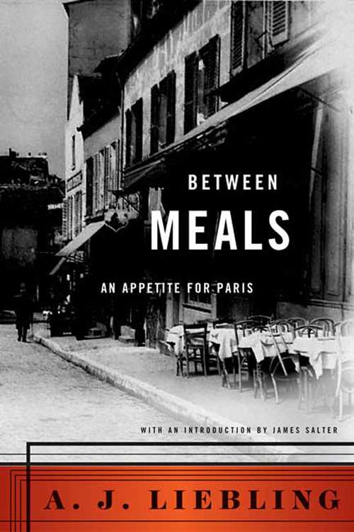 Between Meals: An Appetite for Paris (Modern Library Ser.)