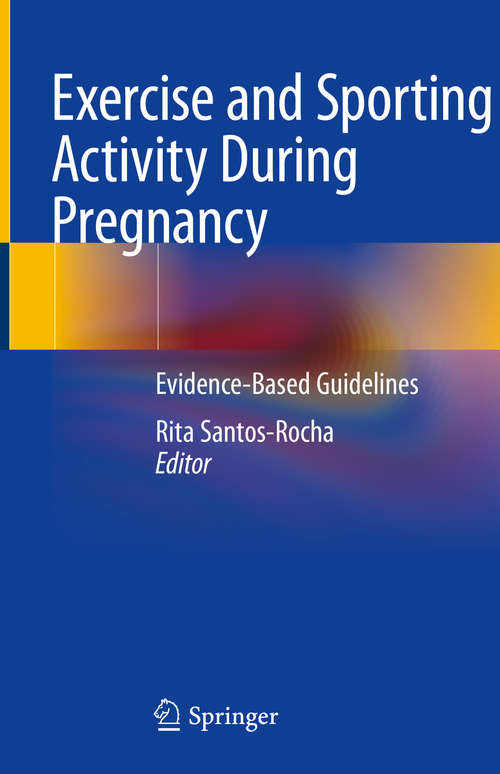 Book cover of Exercise and Sporting Activity During Pregnancy: Evidence-Based Guidelines (1st ed. 2019)