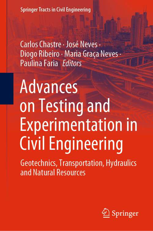 Advances on Testing and Experimentation in Civil Engineering: Geotechnics, Transportation, Hydraulics and Natural Resources (Springer Tracts in Civil Engineering)