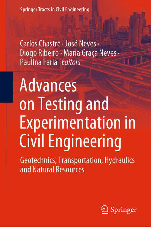 Book cover of Advances on Testing and Experimentation in Civil Engineering: Geotechnics, Transportation, Hydraulics and Natural Resources (1st ed. 2023) (Springer Tracts in Civil Engineering)