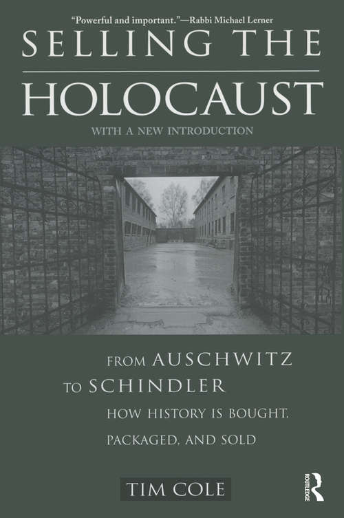 Selling the Holocaust: From Auschwitz to Schindler; How History is Bought, Packaged and Sold