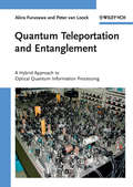 Quantum Teleportation and Entanglement: A Hybrid Approach to Optical Quantum Information Processing