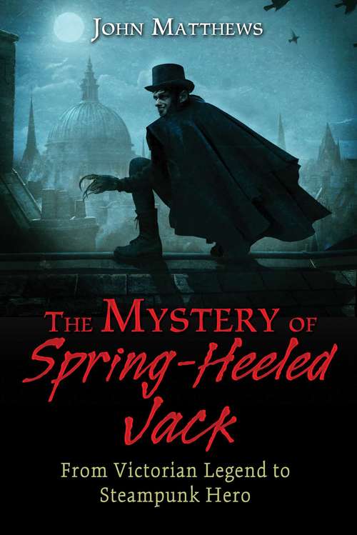 The Mystery of Spring-Heeled Jack: From Victorian Legend to Steampunk Hero