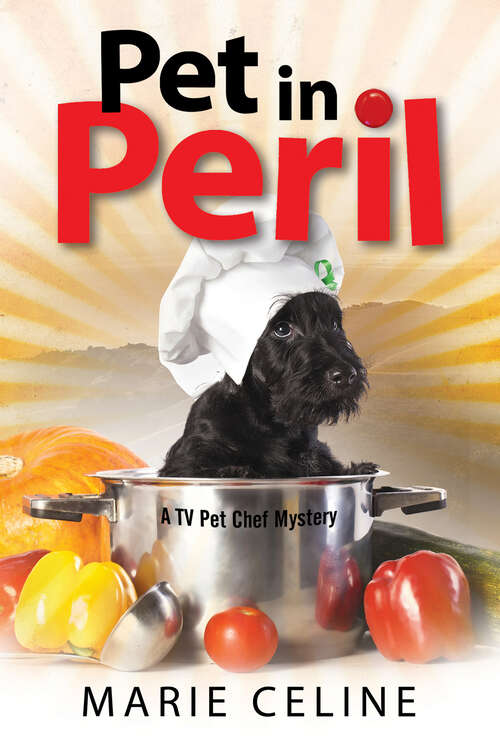 Book cover of Pet in Peril: A TV Pet Chef Mystery (The Kitty Karlyle Mysteries #3)