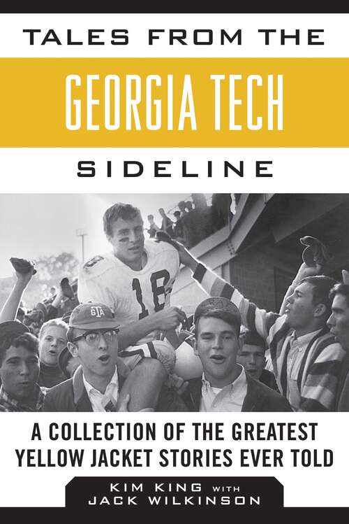 Book cover of Tales from the Georgia Tech Sideline: A Collection of the Greatest Yellow Jacket Stories Ever Told (Tales from the Team)