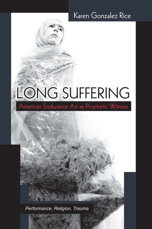 Book cover of Long Suffering: American Endurance Art as Prophetic Witness