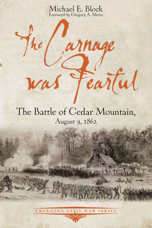 Book cover of The Carnage was Fearful: The Battle of Cedar Mountain, August 9, 1862 (Emerging Civil War Series)