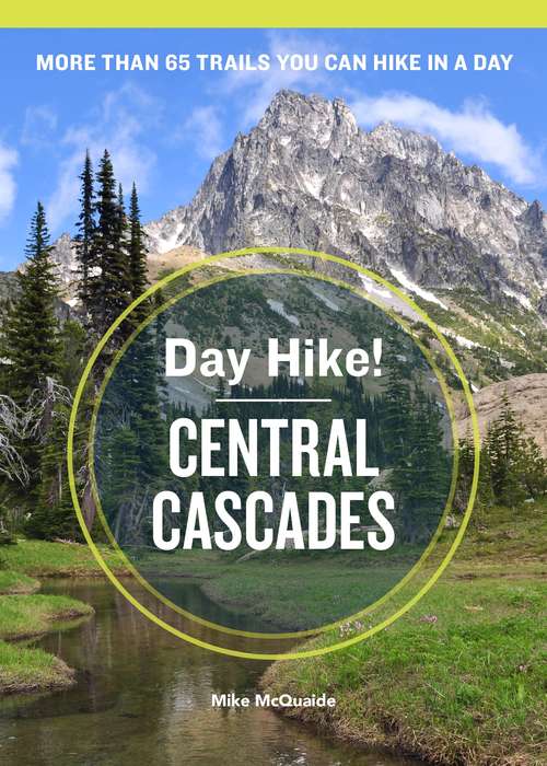 Book cover of Day Hike! Central Cascades, 3rd Edition