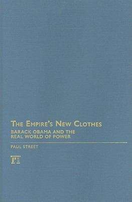 Book cover of The Empire's New Clothes: Barack Obama in the Real World of Power