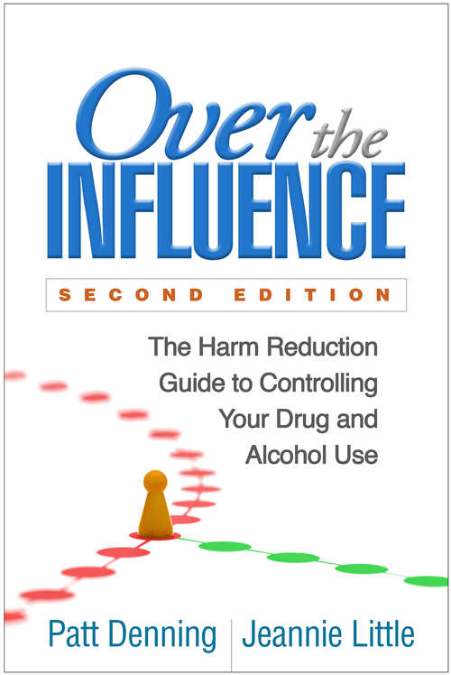 Book cover of Over the Influence, Second Edition: The Harm Reduction Guide to Controlling Your Drug and Alcohol Use (Second Edition)