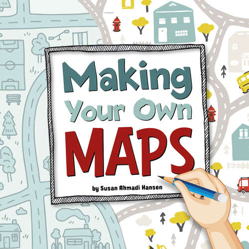 Book cover of Making Your Own Maps (On The Map Ser.)