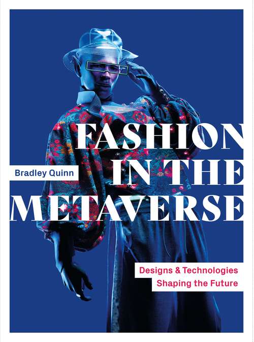Book cover of Fashion in the Metaverse: Designs and Technologies Shaping the Future